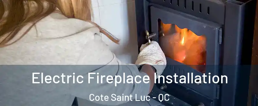  Electric Fireplace Installation Cote Saint Luc - QC