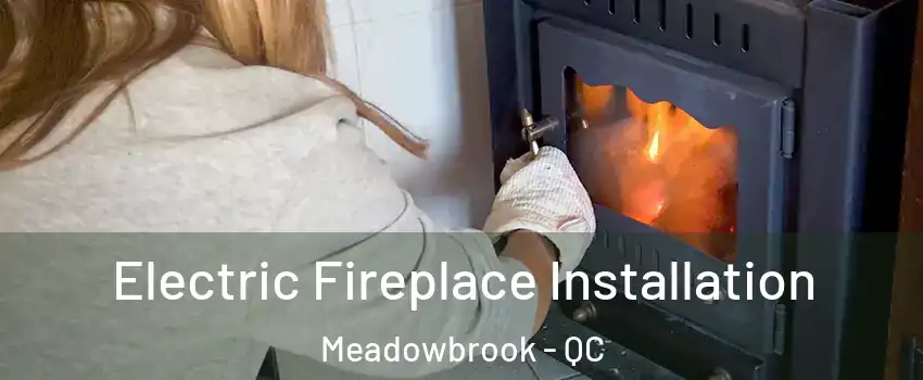  Electric Fireplace Installation Meadowbrook - QC