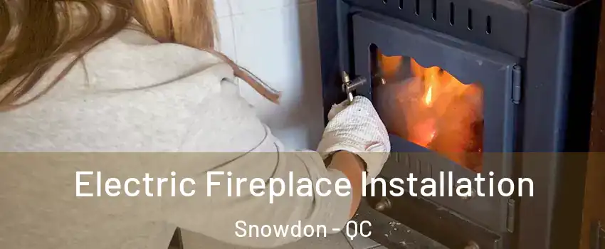  Electric Fireplace Installation Snowdon - QC