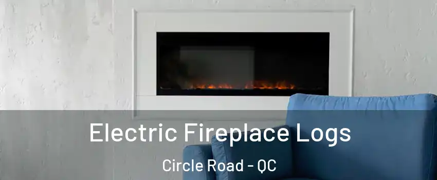  Electric Fireplace Logs Circle Road - QC