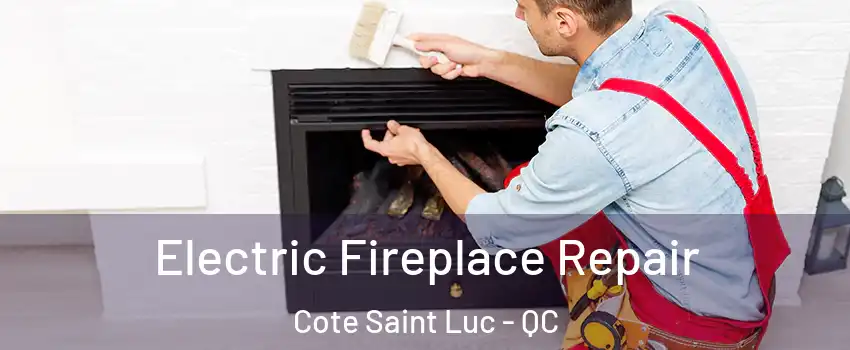  Electric Fireplace Repair Cote Saint Luc - QC
