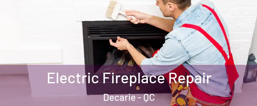  Electric Fireplace Repair Decarie - QC