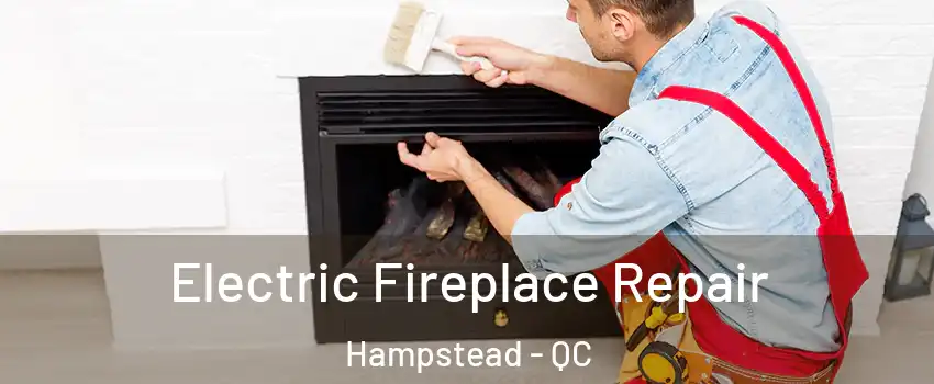  Electric Fireplace Repair Hampstead - QC