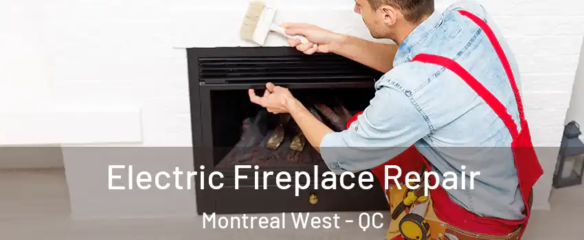 Electric Fireplace Repair Montreal West - QC