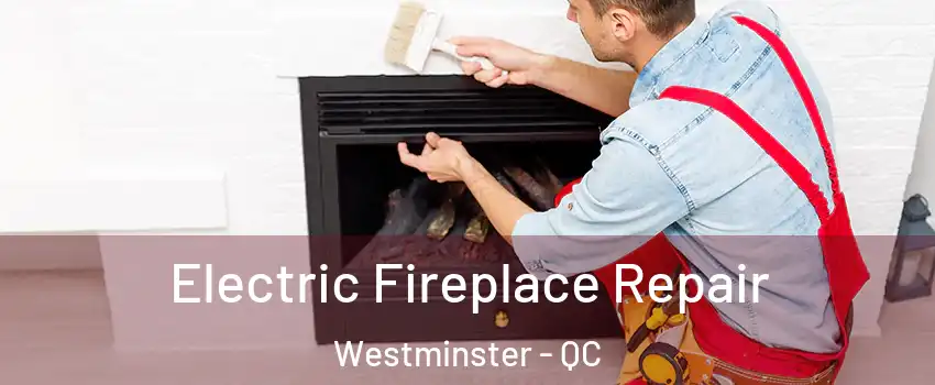  Electric Fireplace Repair Westminster - QC