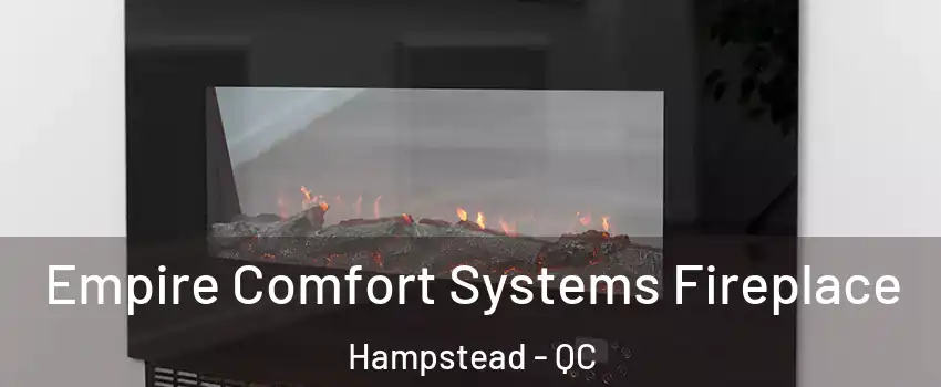 Empire Comfort Systems Fireplace Hampstead - QC