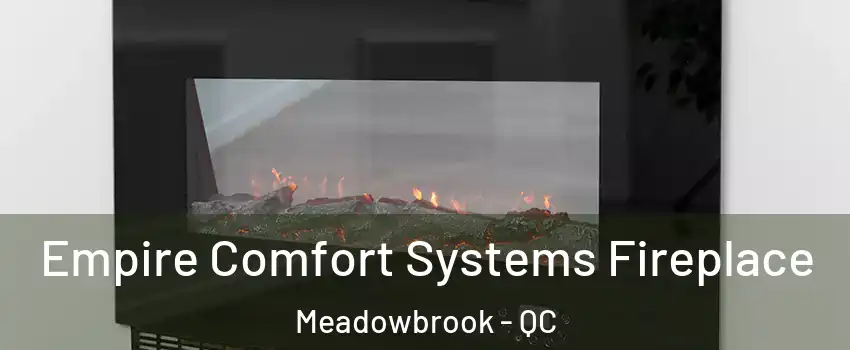 Empire Comfort Systems Fireplace Meadowbrook - QC