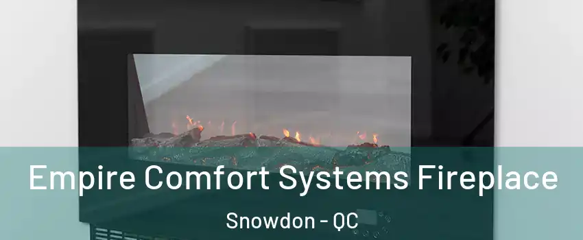 Empire Comfort Systems Fireplace Snowdon - QC
