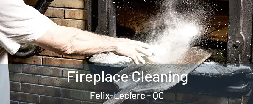  Fireplace Cleaning Felix-Leclerc - QC