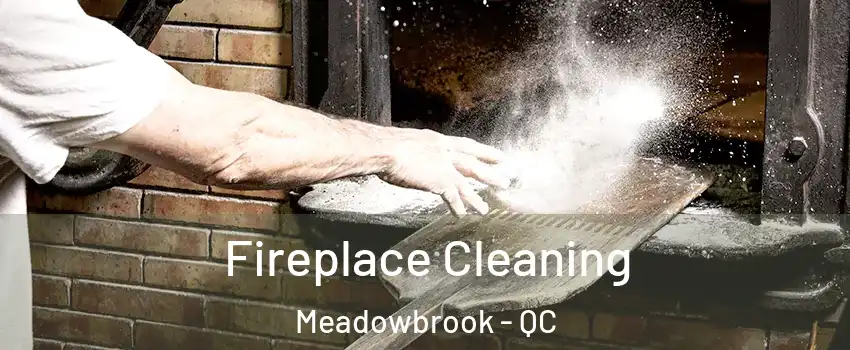  Fireplace Cleaning Meadowbrook - QC