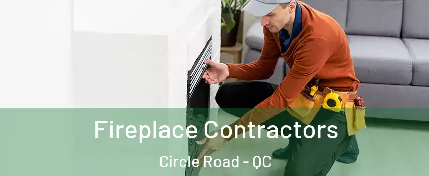  Fireplace Contractors Circle Road - QC