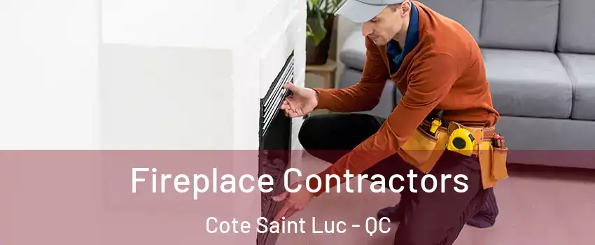 Fireplace Contractors Cote Saint Luc - QC