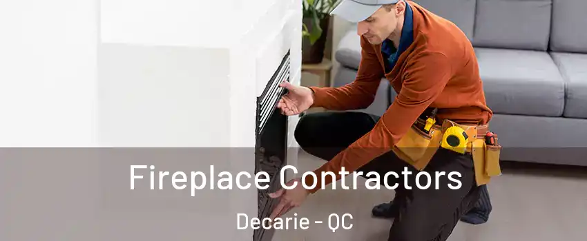  Fireplace Contractors Decarie - QC