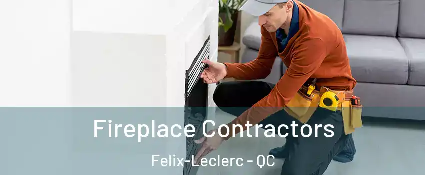 Fireplace Contractors Felix-Leclerc - QC
