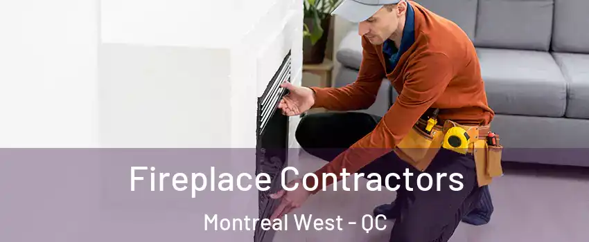 Fireplace Contractors Montreal West - QC
