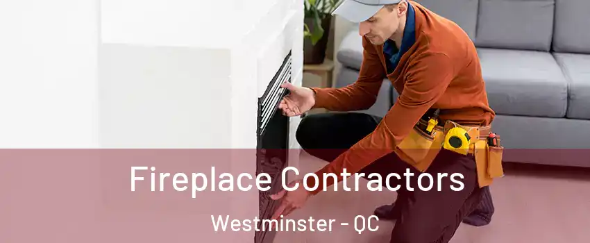  Fireplace Contractors Westminster - QC