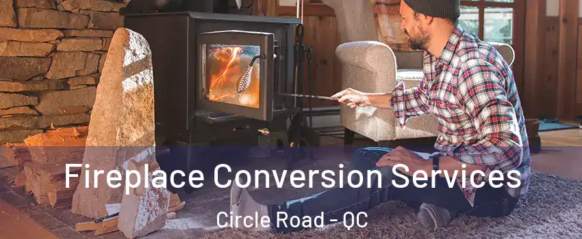  Fireplace Conversion Services Circle Road - QC
