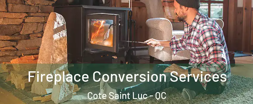  Fireplace Conversion Services Cote Saint Luc - QC