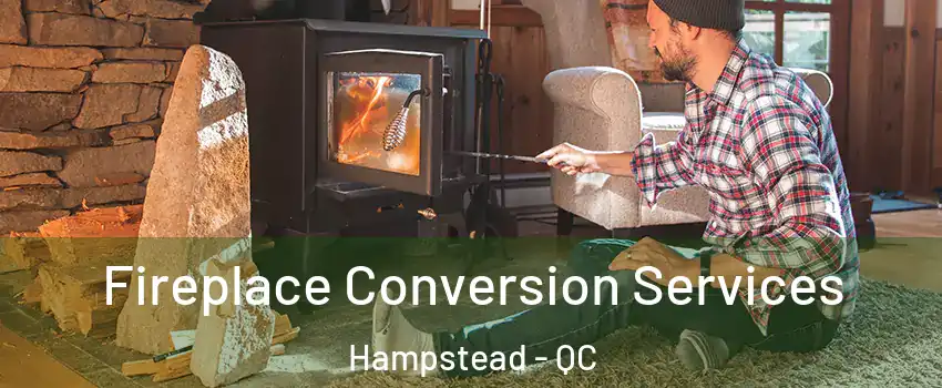  Fireplace Conversion Services Hampstead - QC