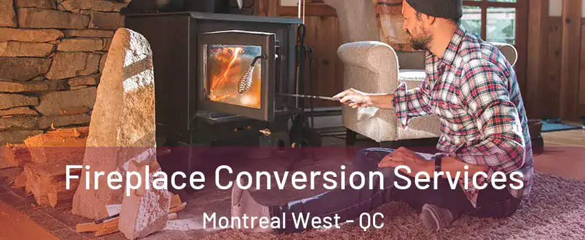  Fireplace Conversion Services Montreal West - QC