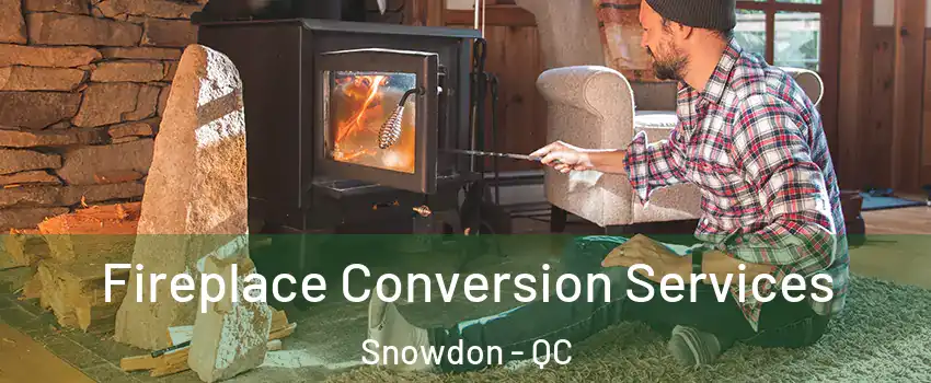 Fireplace Conversion Services Snowdon - QC