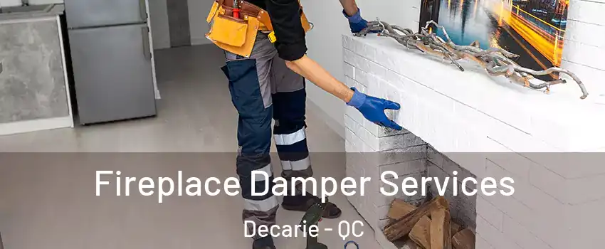  Fireplace Damper Services Decarie - QC