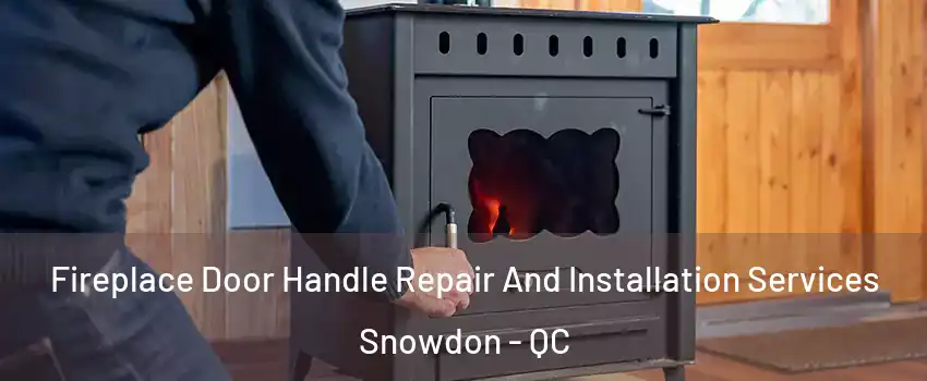  Fireplace Door Handle Repair And Installation Services Snowdon - QC