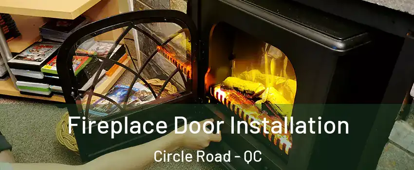  Fireplace Door Installation Circle Road - QC