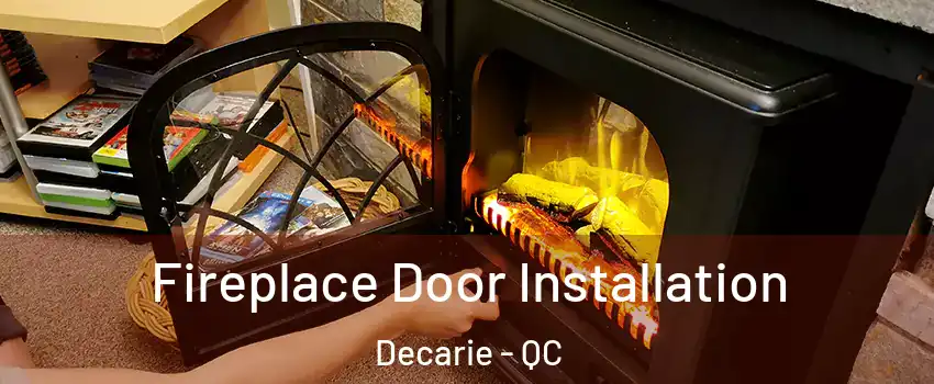  Fireplace Door Installation Decarie - QC