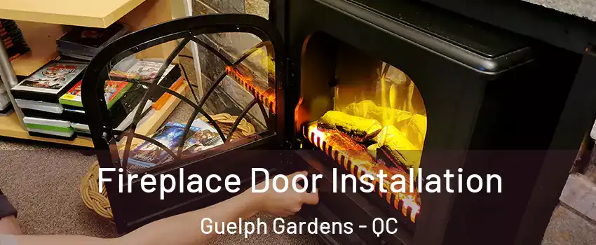  Fireplace Door Installation Guelph Gardens - QC