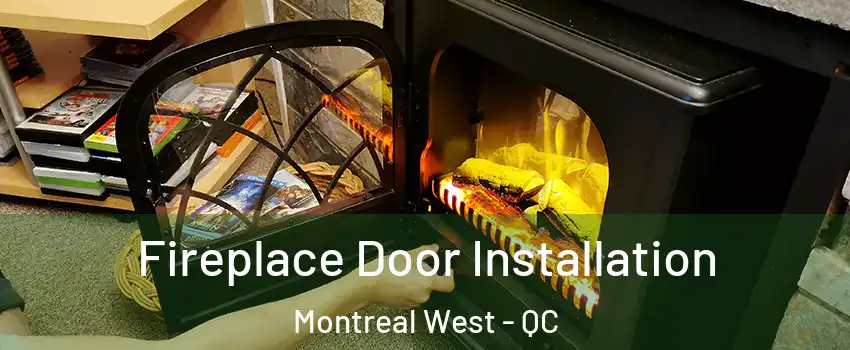  Fireplace Door Installation Montreal West - QC