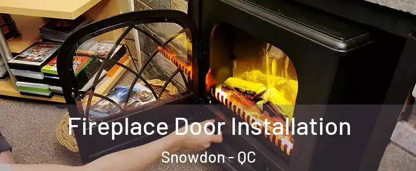  Fireplace Door Installation Snowdon - QC