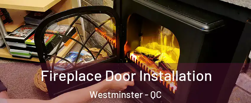  Fireplace Door Installation Westminster - QC
