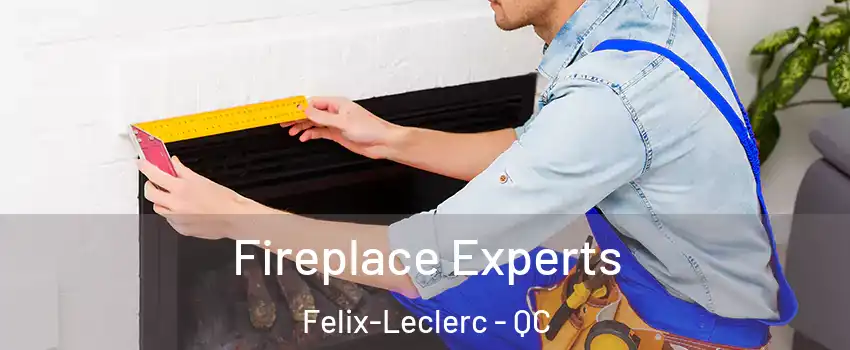  Fireplace Experts Felix-Leclerc - QC