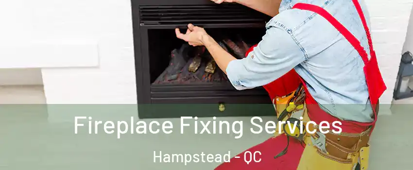  Fireplace Fixing Services Hampstead - QC