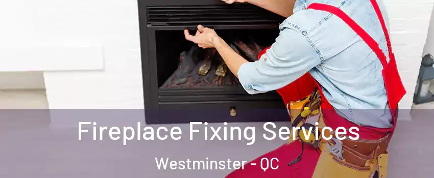  Fireplace Fixing Services Westminster - QC