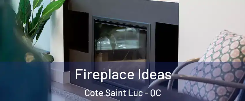  Fireplace Ideas Cote Saint Luc - QC