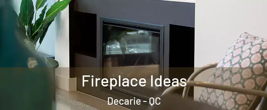  Fireplace Ideas Decarie - QC