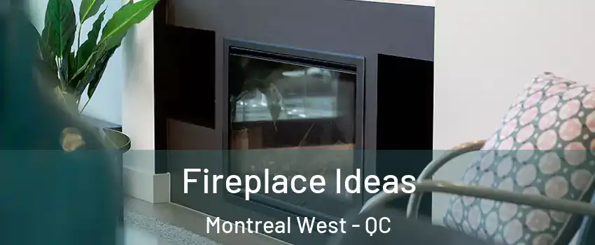  Fireplace Ideas Montreal West - QC