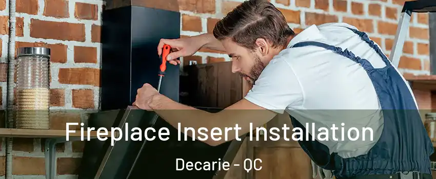  Fireplace Insert Installation Decarie - QC