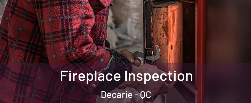  Fireplace Inspection Decarie - QC