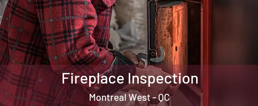  Fireplace Inspection Montreal West - QC