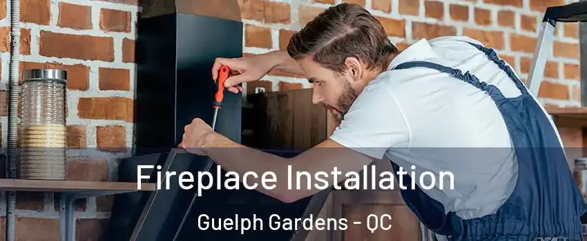  Fireplace Installation Guelph Gardens - QC