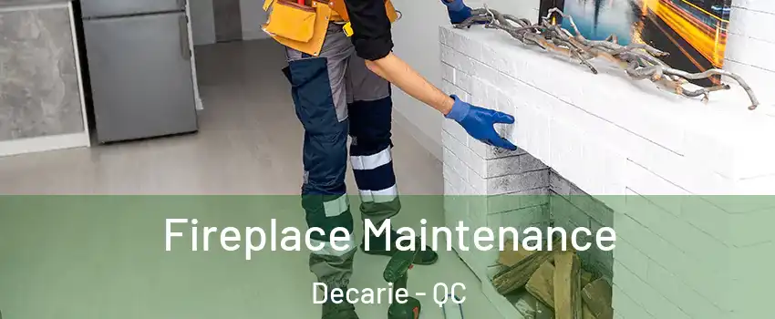  Fireplace Maintenance Decarie - QC