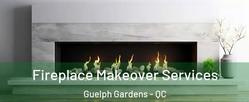 Fireplace Makeover Services Guelph Gardens - QC