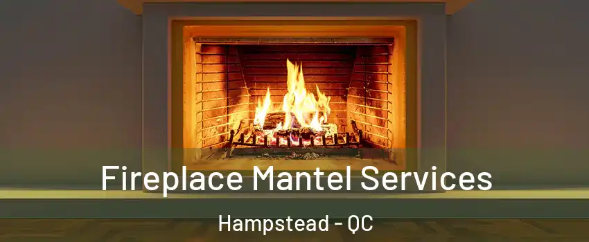 Fireplace Mantel Services Hampstead - QC
