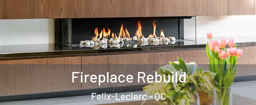  Fireplace Rebuild Felix-Leclerc - QC