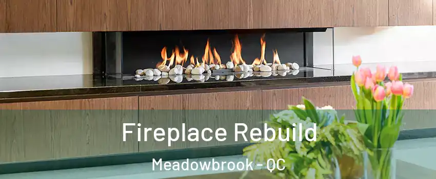  Fireplace Rebuild Meadowbrook - QC