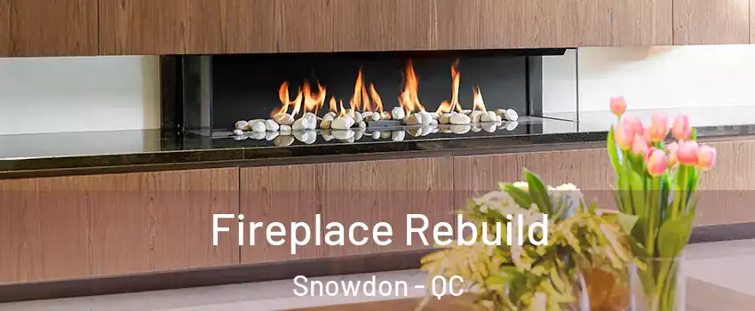  Fireplace Rebuild Snowdon - QC