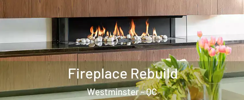  Fireplace Rebuild Westminster - QC